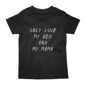 Kids T Shirt Only love my bed and my mama